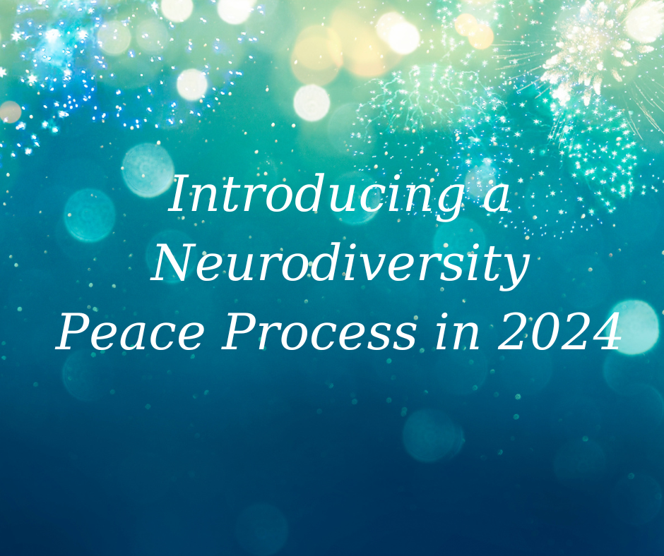 Introducing a Neurodiversity Peace Process in 2024